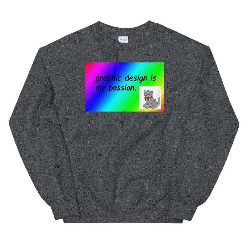 Graphic Design Is My Passion Unisex Sweatshirt